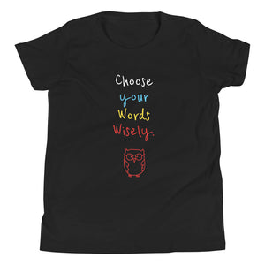 Choose your Words Wisely. - Youth Short Sleeve T-Shirt