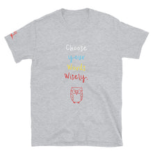 Load image into Gallery viewer, Choose your Words Wisely. - Short-Sleeve Unisex T-Shirt