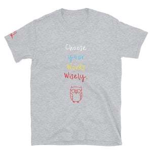 Choose your Words Wisely. - Short-Sleeve Unisex T-Shirt