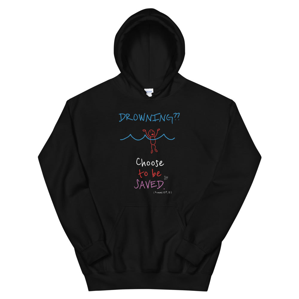 DROWNING?? Choose to be SAVED. - Unisex Hoodie