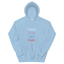 Load image into Gallery viewer, Choose Faith over doubt. - Unisex Hoodie