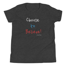 Load image into Gallery viewer, Choose to Believe! - Youth Short Sleeve T-Shirt