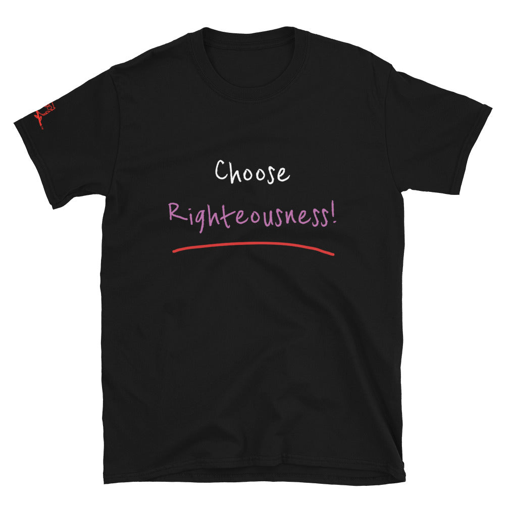 Choose Righteousness! - Short-Sleeve Unisex T-Shirt