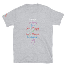 Load image into Gallery viewer, Choose to Pray for ALL People in ALL Human Conditions. - Short-Sleeve Unisex T-Shirt