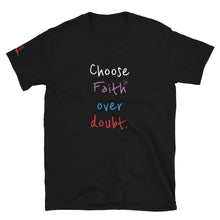 Load image into Gallery viewer, Choose Faith over doubt. - Short-Sleeve Unisex T-Shirt