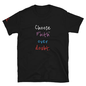 Choose Faith over doubt. - Short-Sleeve Unisex T-Shirt