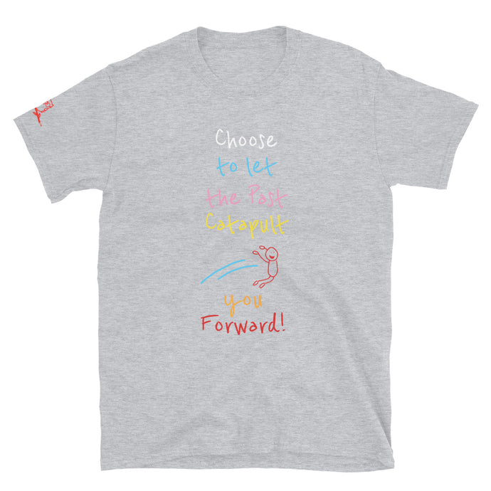 Choose to let the Past Catapult you Forward! - Short-Sleeve Unisex T-Shirt