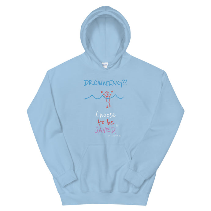 DROWNING?? Choose to be SAVED. - Unisex Hoodie