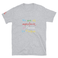 Load image into Gallery viewer, We are all imperfect, so Choose to Forgive. - Short-Sleeve Unisex T-Shirt