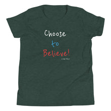 Load image into Gallery viewer, Choose to Believe! - Youth Short Sleeve T-Shirt