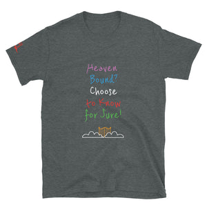 Heaven Bound? Choose to Know for Sure! - Short-Sleeve Unisex T-Shirt