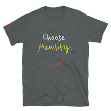 Load image into Gallery viewer, Choose Humility. - Short-Sleeve Unisex T-Shirt