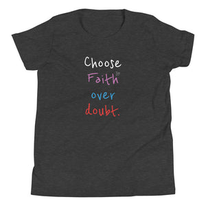 Choose Faith over doubt. - Youth Short Sleeve T-Shirt