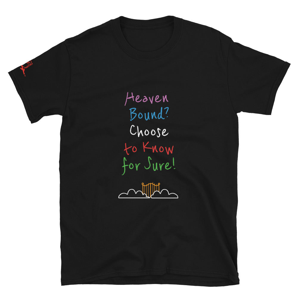 Heaven Bound? Choose to Know for Sure! - Short-Sleeve Unisex T-Shirt