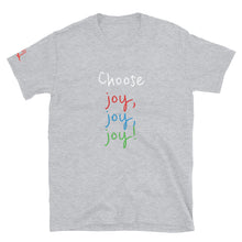 Load image into Gallery viewer, Choose joy, joy, joy! - Short-Sleeve Unisex T-Shirt