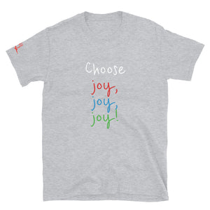 Choose joy, joy, joy! - Short-Sleeve Unisex T-Shirt