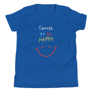 Choose to be HAPPY! - Youth Short Sleeve T-Shirt