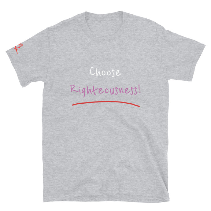 Choose Righteousness! - Short-Sleeve Unisex T-Shirt