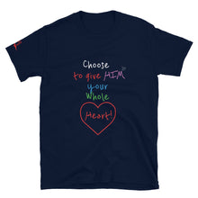 Load image into Gallery viewer, Choose to give HIM your Whole Heart! - Short-Sleeve Unisex T-Shirt