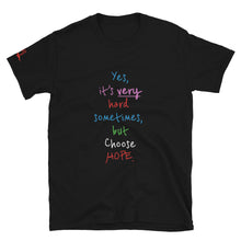 Load image into Gallery viewer, Yes, it’s very hard sometimes, but Choose HOPE. - Short-Sleeve Unisex T-Shirt