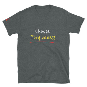 Choose Forgiveness. - Short-Sleeve Unisex T-Shirt