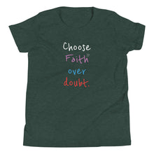 Load image into Gallery viewer, Choose Faith over doubt. - Youth Short Sleeve T-Shirt