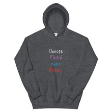 Load image into Gallery viewer, Choose Faith over doubt. - Unisex Hoodie