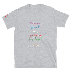 Heaven Bound? Choose to Know for Sure! - Short-Sleeve Unisex T-Shirt