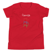 Load image into Gallery viewer, Choose joy, joy, joy! - Youth Short Sleeve T-Shirt