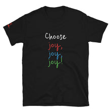 Load image into Gallery viewer, Choose joy, joy, joy! - Short-Sleeve Unisex T-Shirt