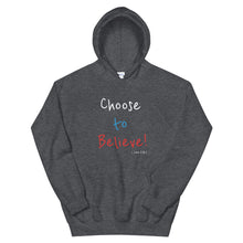 Load image into Gallery viewer, Choose to Believe! - Unisex Hoodie