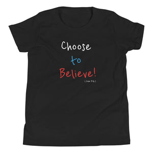 Choose to Believe! - Youth Short Sleeve T-Shirt