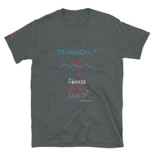 Load image into Gallery viewer, DROWNING?? Choose to be SAVED. - Short-Sleeve Unisex T-Shirt