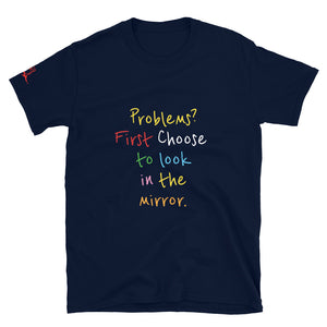 Problems? First Choose to look in the mirror. - Short-Sleeve Unisex T-Shirt