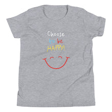 Load image into Gallery viewer, Choose to be HAPPY! - Youth Short Sleeve T-Shirt