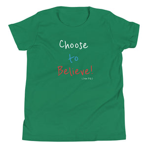 Choose to Believe! - Youth Short Sleeve T-Shirt