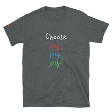 Load image into Gallery viewer, Choose joy, joy, joy! - Short-Sleeve Unisex T-Shirt