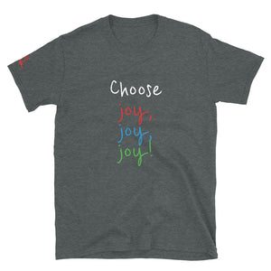 Choose joy, joy, joy! - Short-Sleeve Unisex T-Shirt