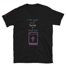 Load image into Gallery viewer, Lost your way? Choose to read the B-i-b-l-e - Short-Sleeve Unisex T-Shirt