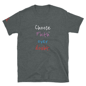 Choose Faith over doubt. - Short-Sleeve Unisex T-Shirt