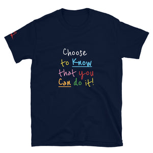 Choose to Know that you Can do it! - Short-Sleeve Unisex T-Shirt