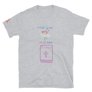 Lost your way? Choose to read the B-i-b-l-e - Short-Sleeve Unisex T-Shirt