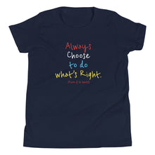 Load image into Gallery viewer, Always Choose to do what’s Right (Even if it hurts) - Youth Short Sleeve T-Shirt