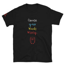 Load image into Gallery viewer, Choose your Words Wisely. - Short-Sleeve Unisex T-Shirt