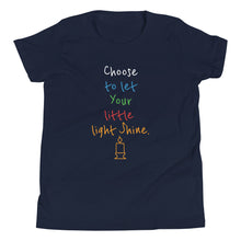 Load image into Gallery viewer, Choose to let Your little light Shine. - Youth Short Sleeve T-Shirt