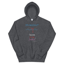 Load image into Gallery viewer, DROWNING?? Choose to be SAVED. - Unisex Hoodie