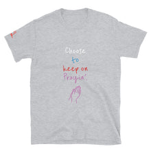 Load image into Gallery viewer, Choose to keep on Prayin’. - Short-Sleeve Unisex T-Shirt