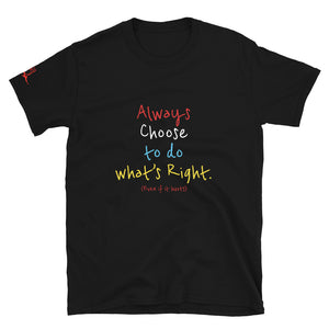 Always Choose to do what’s Right (Even if it hurts) - Short-Sleeve Unisex T-Shirt