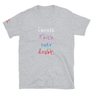 Choose Faith over doubt. - Short-Sleeve Unisex T-Shirt