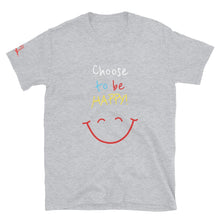 Load image into Gallery viewer, Choose to be HAPPY! - Short-Sleeve Unisex T-Shirt